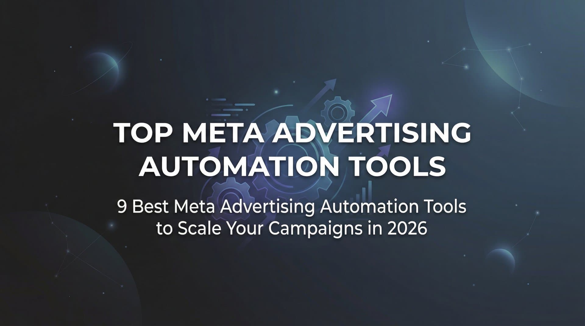 Featured image for: 9 Best Meta Advertising Automation Tools to Scale Your Campaigns in 2026