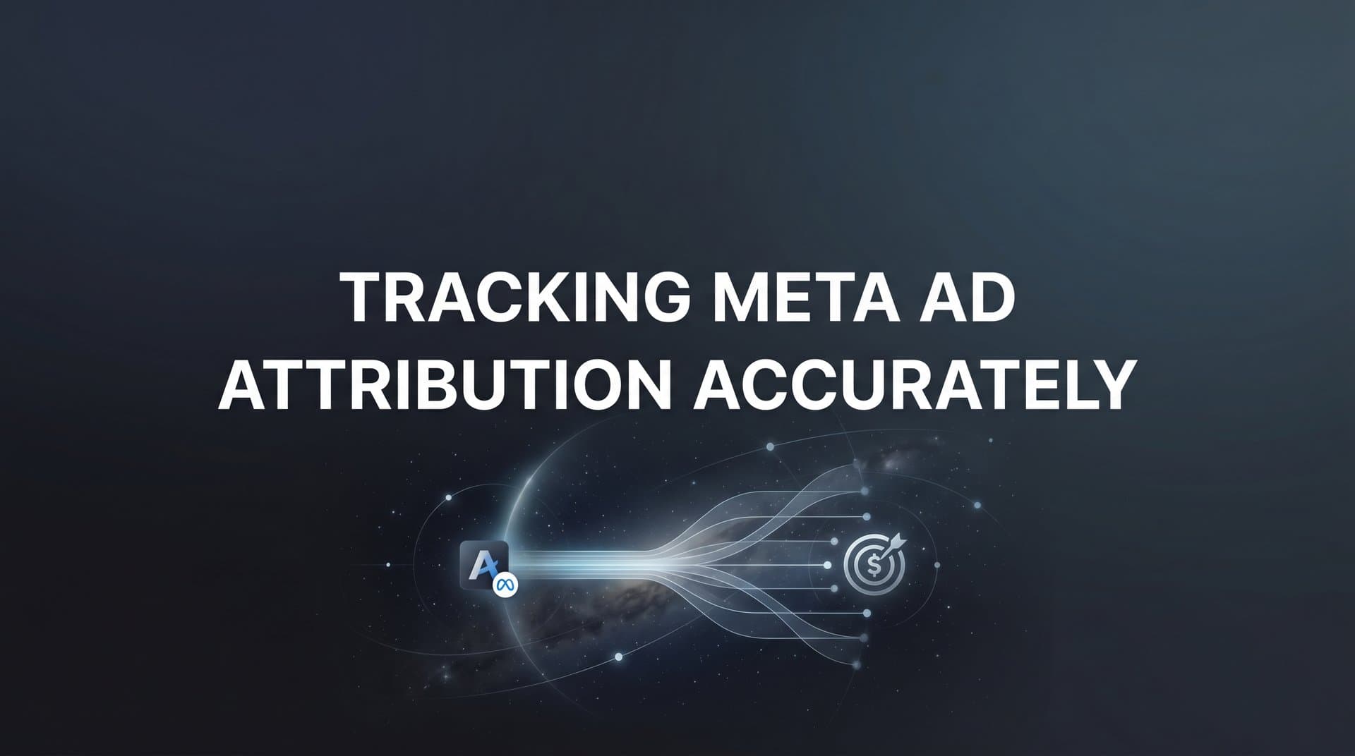 Featured image for: How to Track Meta Ad Attribution Accurately: A Step-by-Step Guide