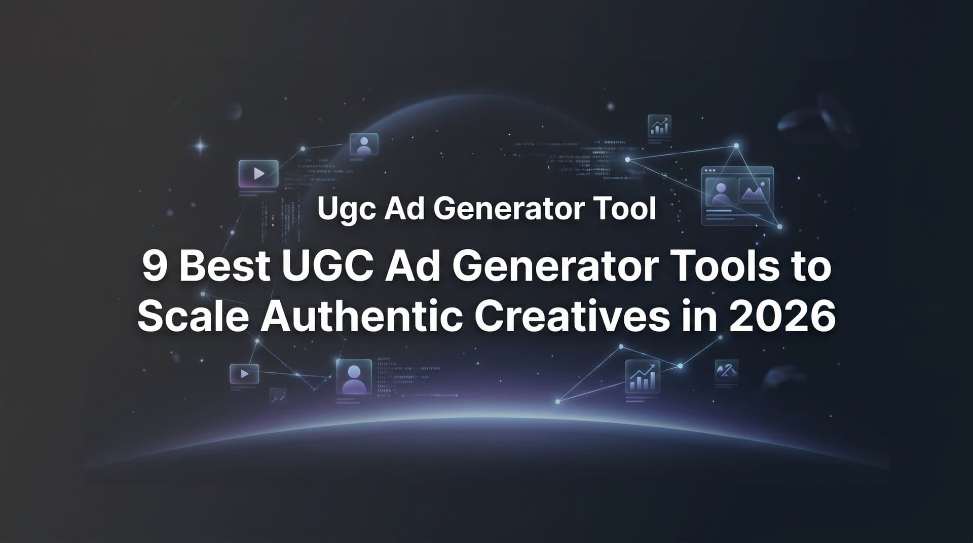 Featured image for: 9 Best UGC Ad Generator Tools to Scale Authentic Creatives in 2026