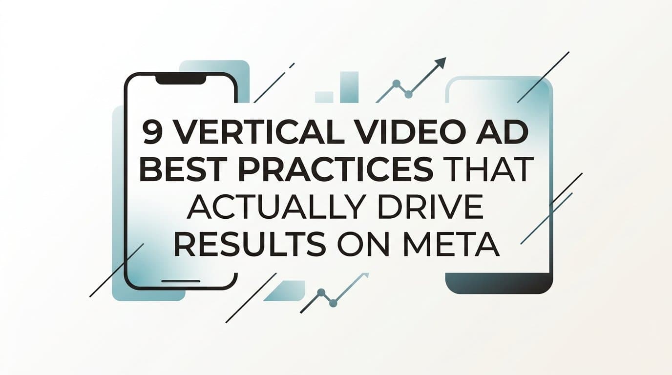 Featured image for: 9 Vertical Video Ad Best Practices That Actually Drive Results on Meta