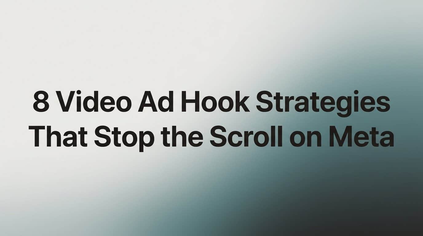 8 Video Ad Hook Strategies That Stop the Scroll on Meta