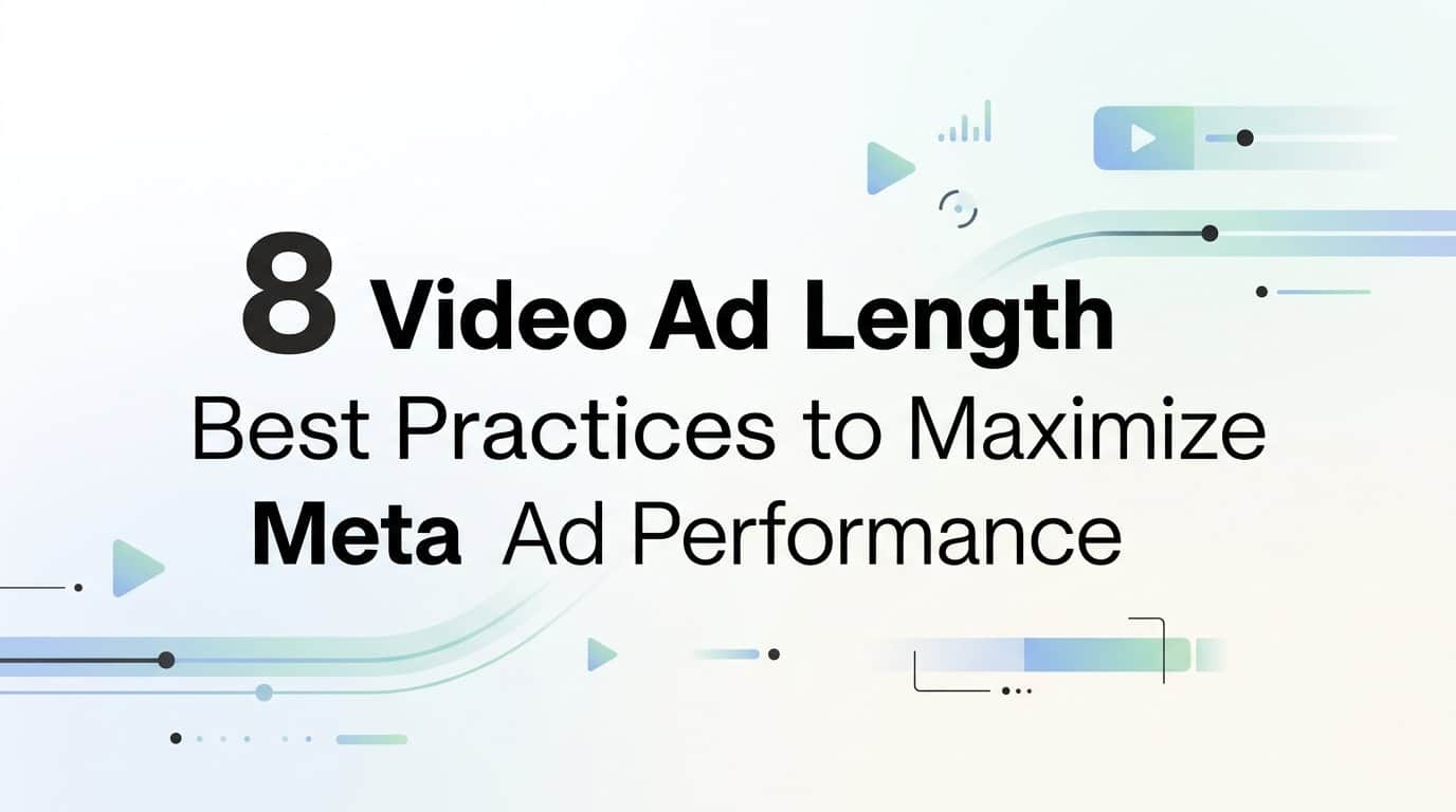 Featured image for 8 Video Ad Length Best Practices to Maximize Meta Ad Performance