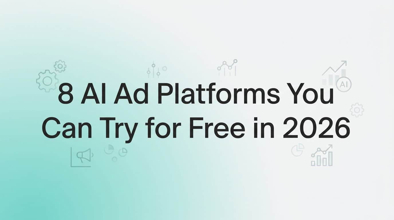 8 AI Ad Platforms You Can Try for Free in 2026
