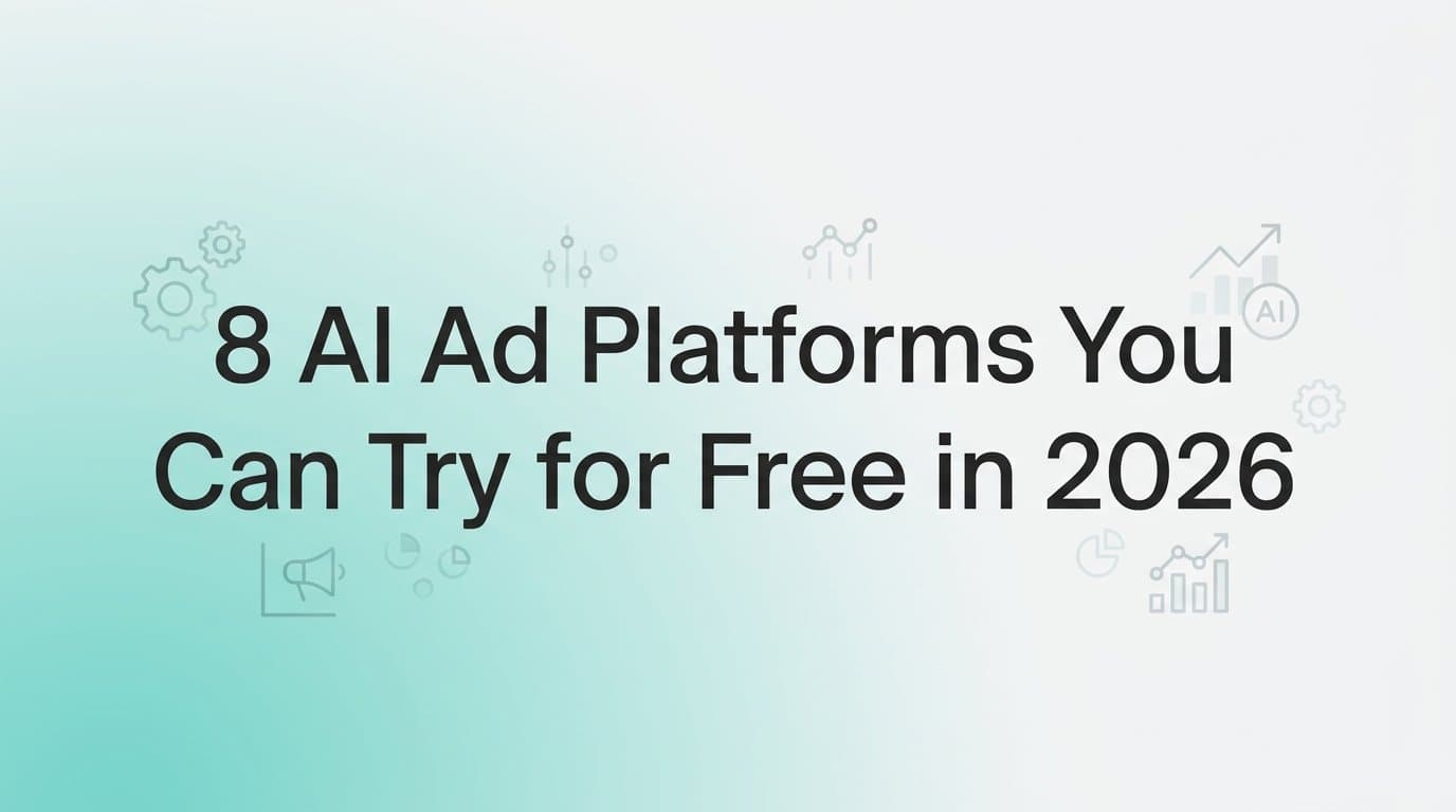 Featured image for: 8 AI Ad Platforms You Can Try for Free in 2026