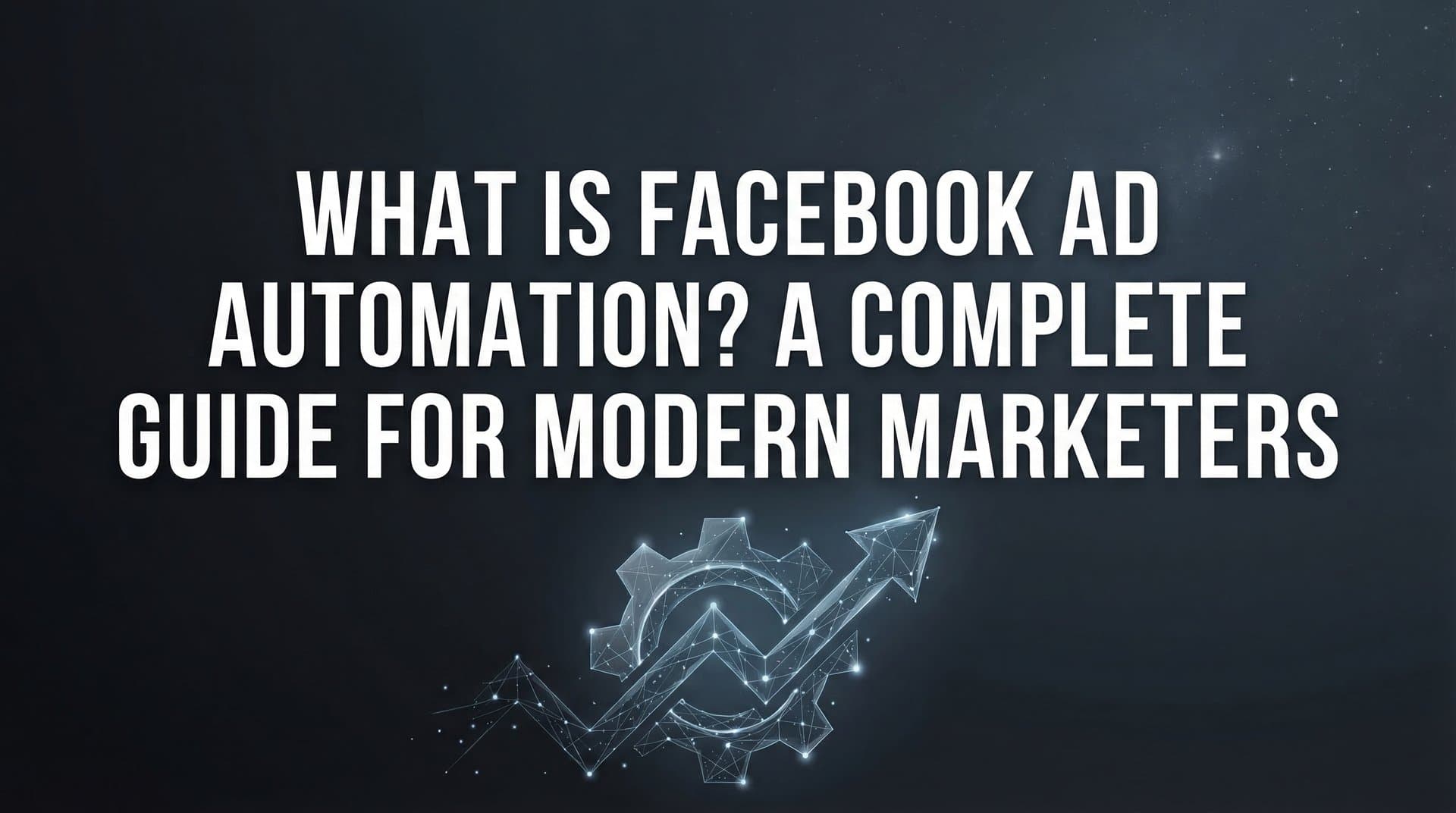 Featured image for: What is Facebook Ad Automation? A Complete Guide for Modern Marketers