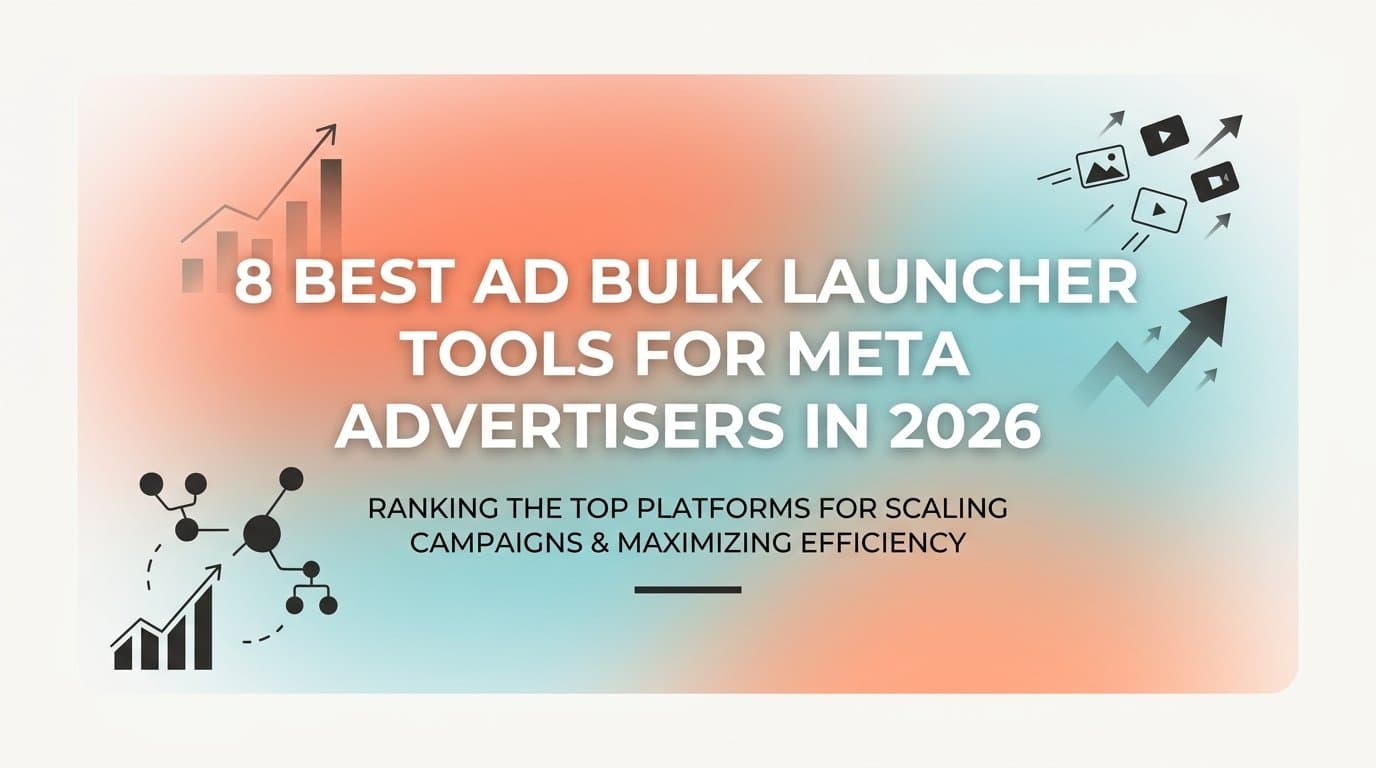 Featured image for: 8 Best Ad Bulk Launcher Tools for Meta Advertisers in 2026