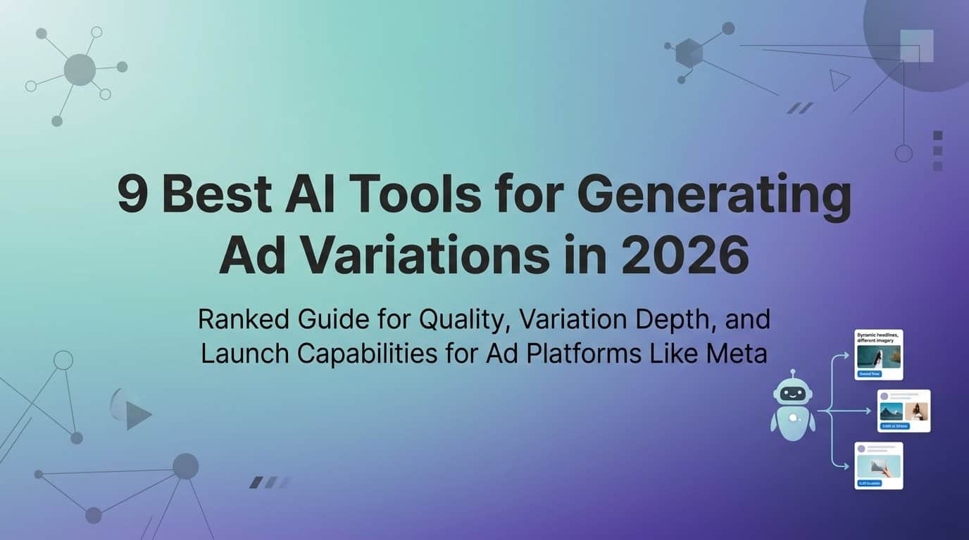 9 Best AI Tools for Generating Ad Variations in 2026