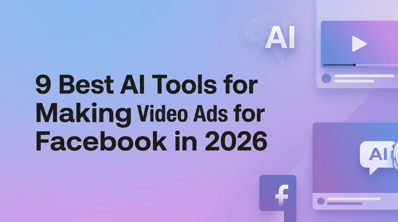 Featured image for: 9 Best AI Tools for Making Video Ads for Facebook in 2026
