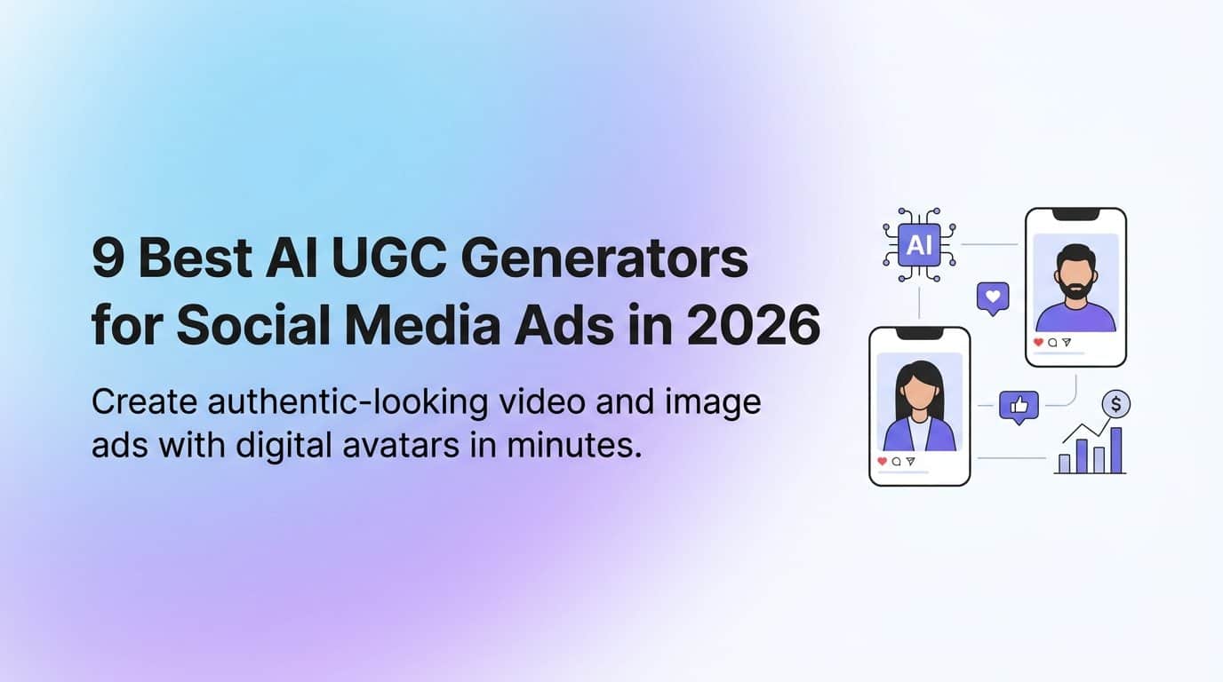9 Best AI UGC Generators for Social Media Ads in 2026