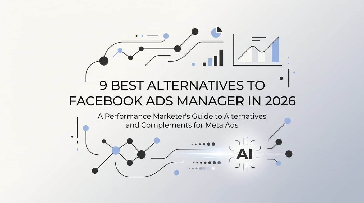 9 Best Alternatives to Facebook Ads Manager in 2026