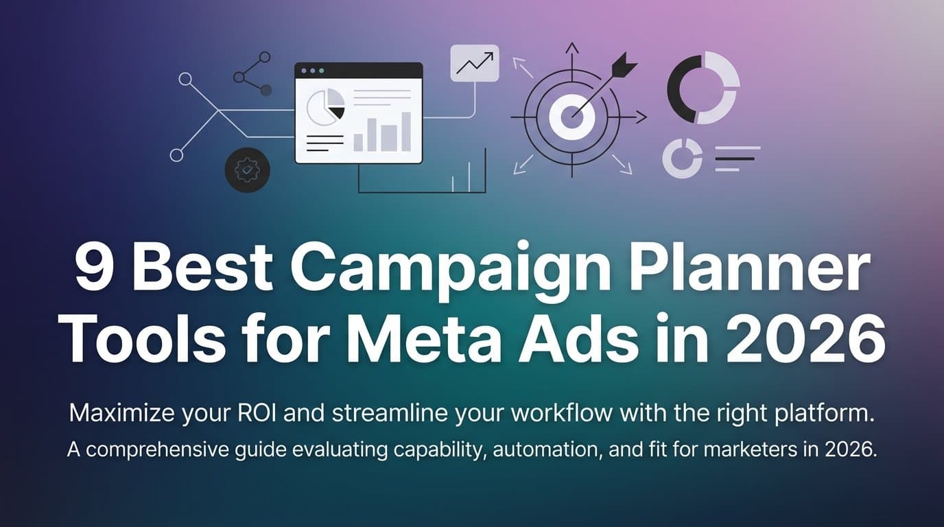 Featured image for: 9 Best Campaign Planner Tools for Meta Ads in 2026