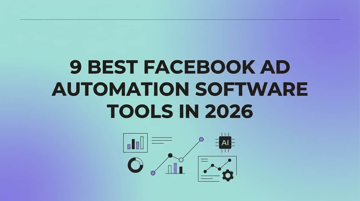 9 Best Facebook Ad Automation Software Tools in 2026