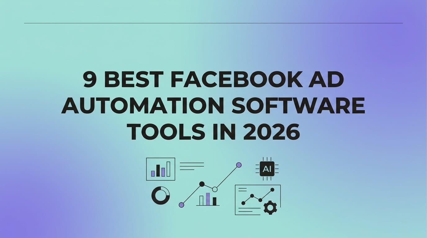 Featured image for: 9 Best Facebook Ad Automation Software Tools in 2026
