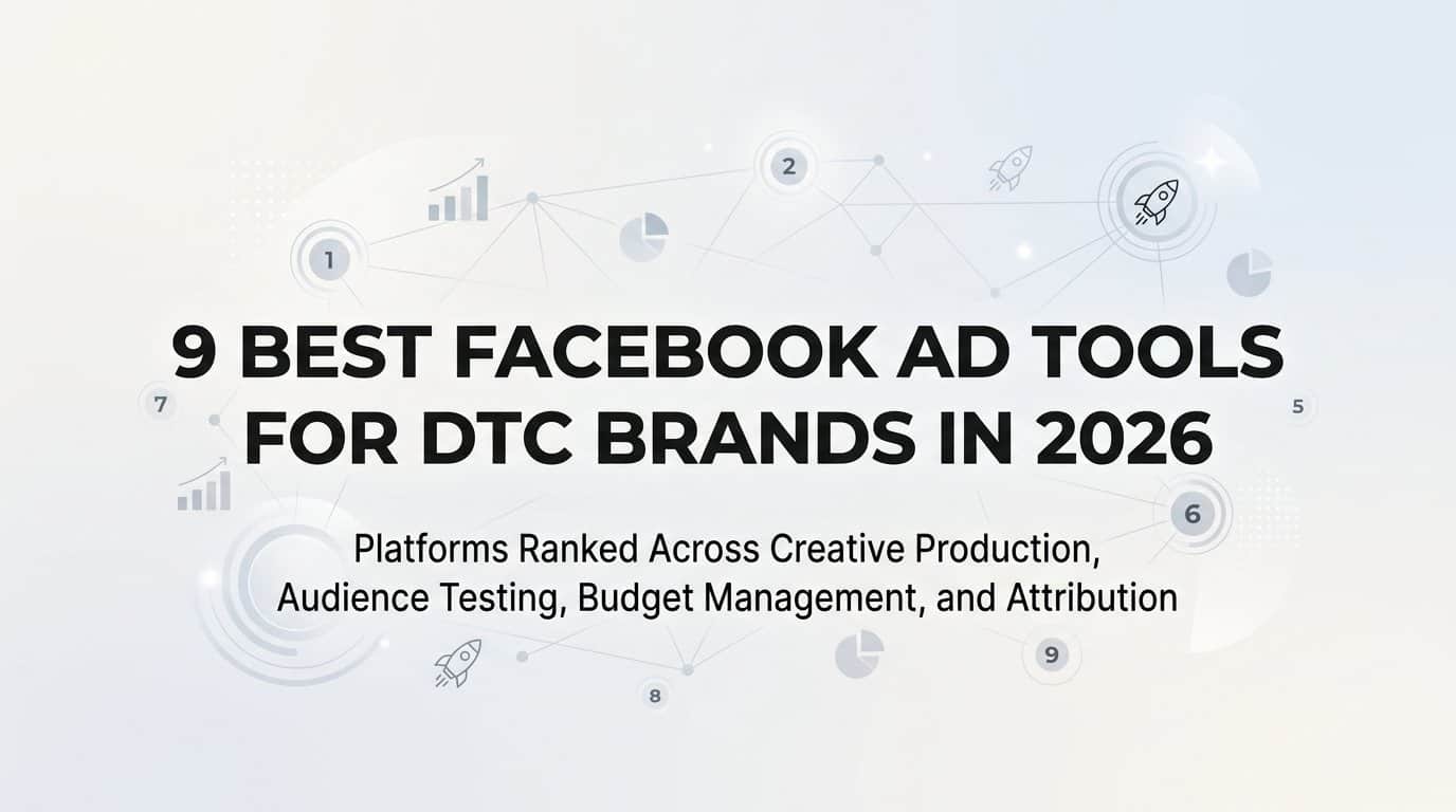 9 Best Facebook Ad Tools for DTC Brands in 2026