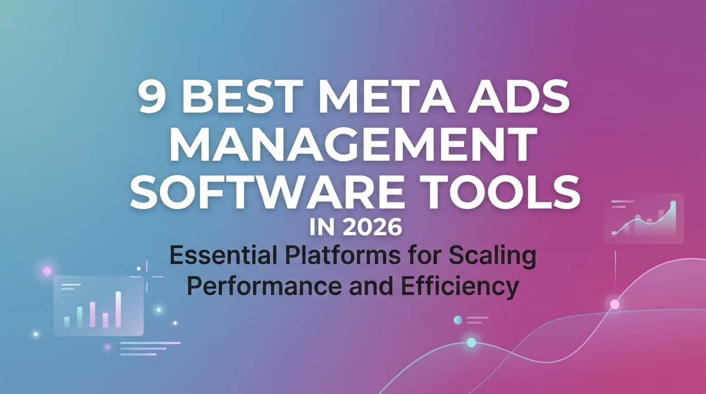 9 Best Meta Ads Management Software Tools in 2026