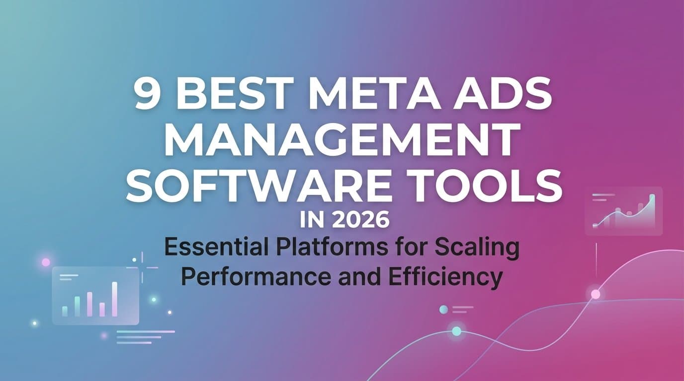 Featured image for: 9 Best Meta Ads Management Software Tools in 2026