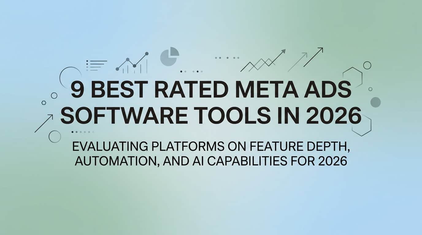 9 Best Rated Meta Ads Software Tools in 2026