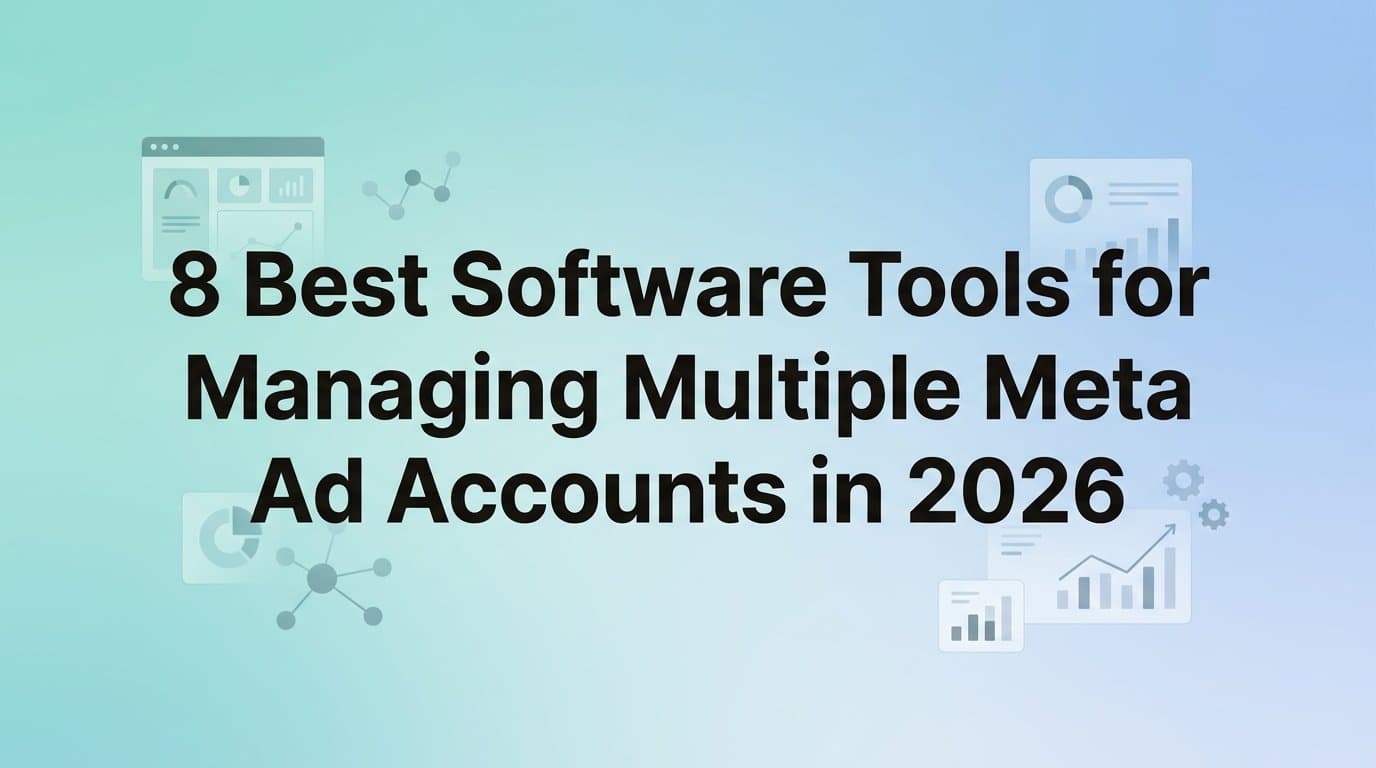 Featured image for: 8 Best Software Tools for Managing Multiple Meta Ad Accounts in 2026