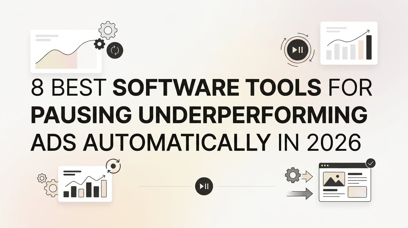 Featured image for: 8 Best Software Tools for Pausing Underperforming Ads Automatically in 2026