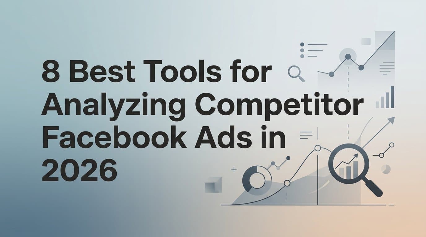 Featured image for: 8 Best Tools for Analyzing Competitor Facebook Ads in 2026
