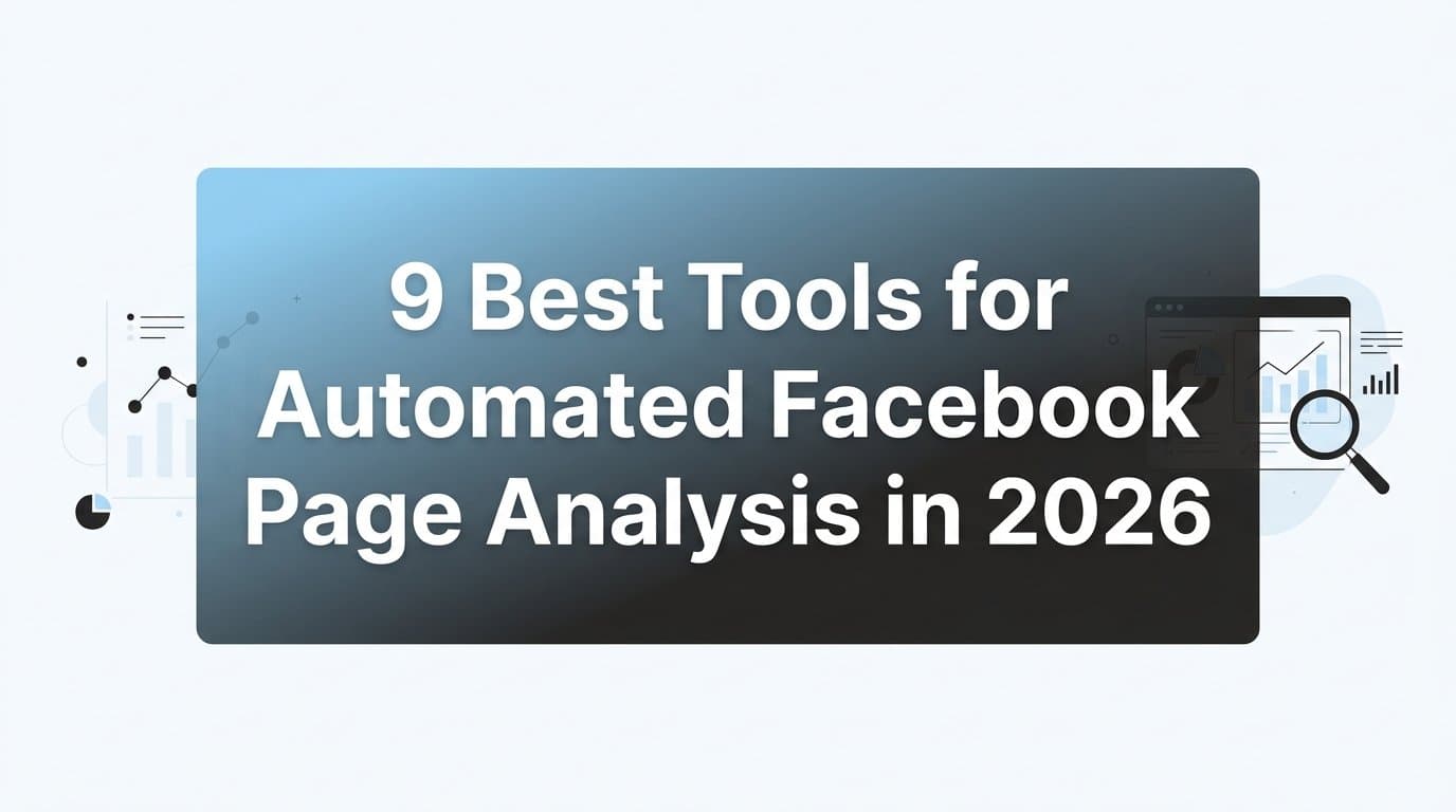 Featured image for: 9 Best Tools for Automated Facebook Page Analysis in 2026
