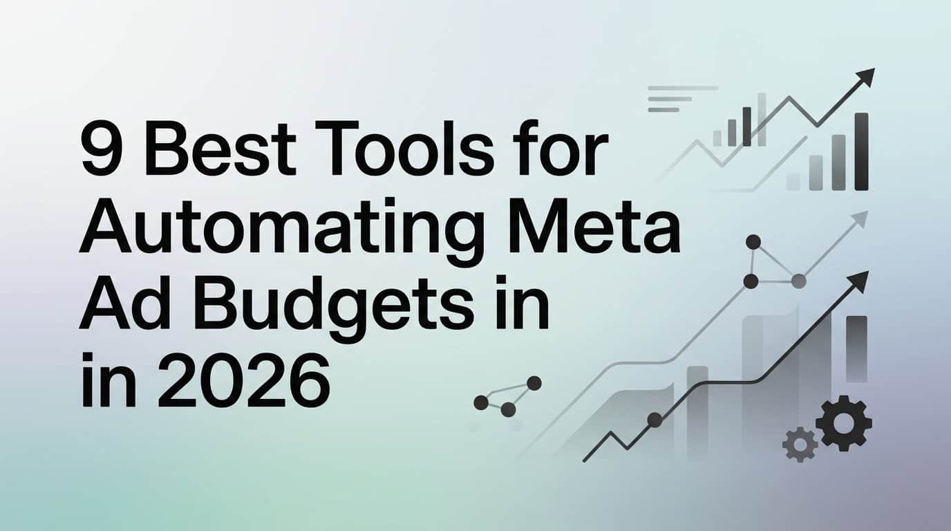 9 Best Tools for Automating Meta Ad Budgets in 2026