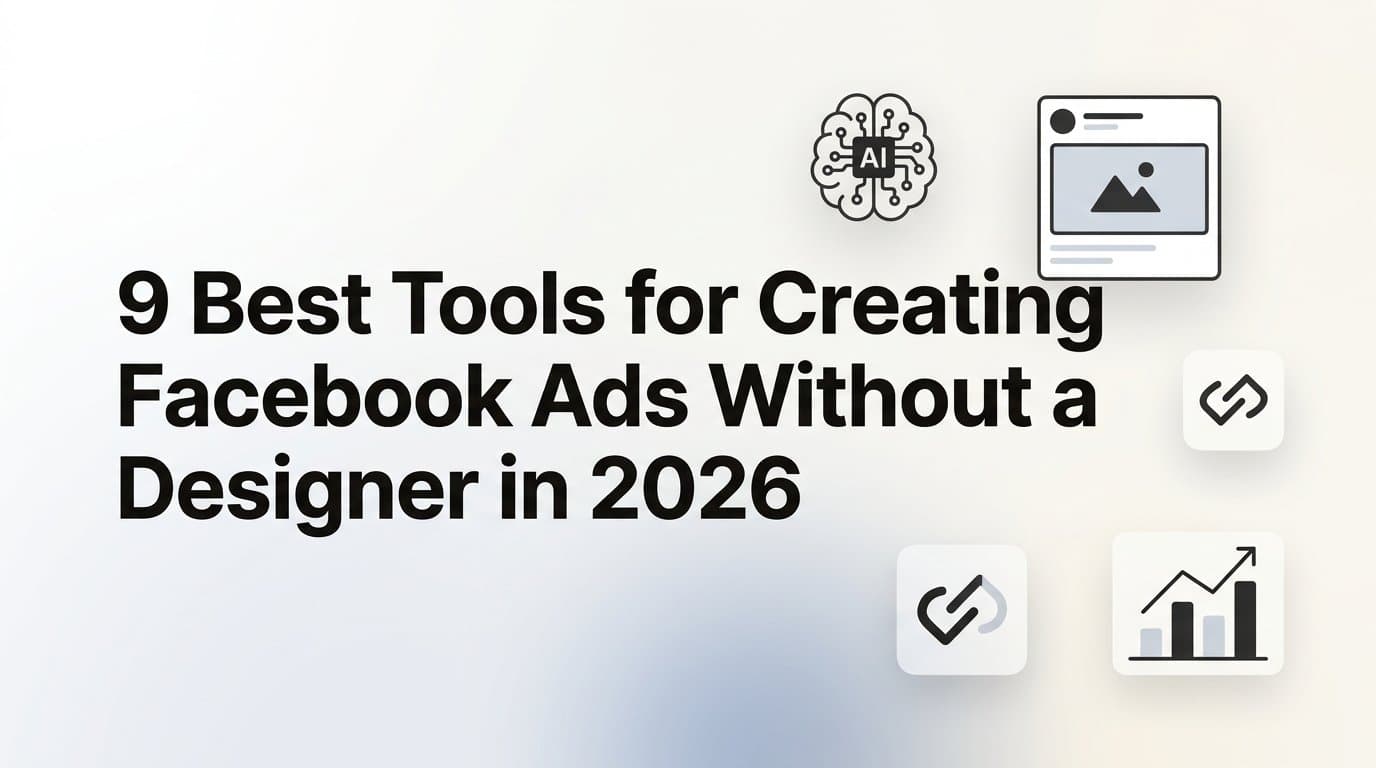 Featured image for: 9 Best Tools for Creating Facebook Ads Without a Designer in 2026