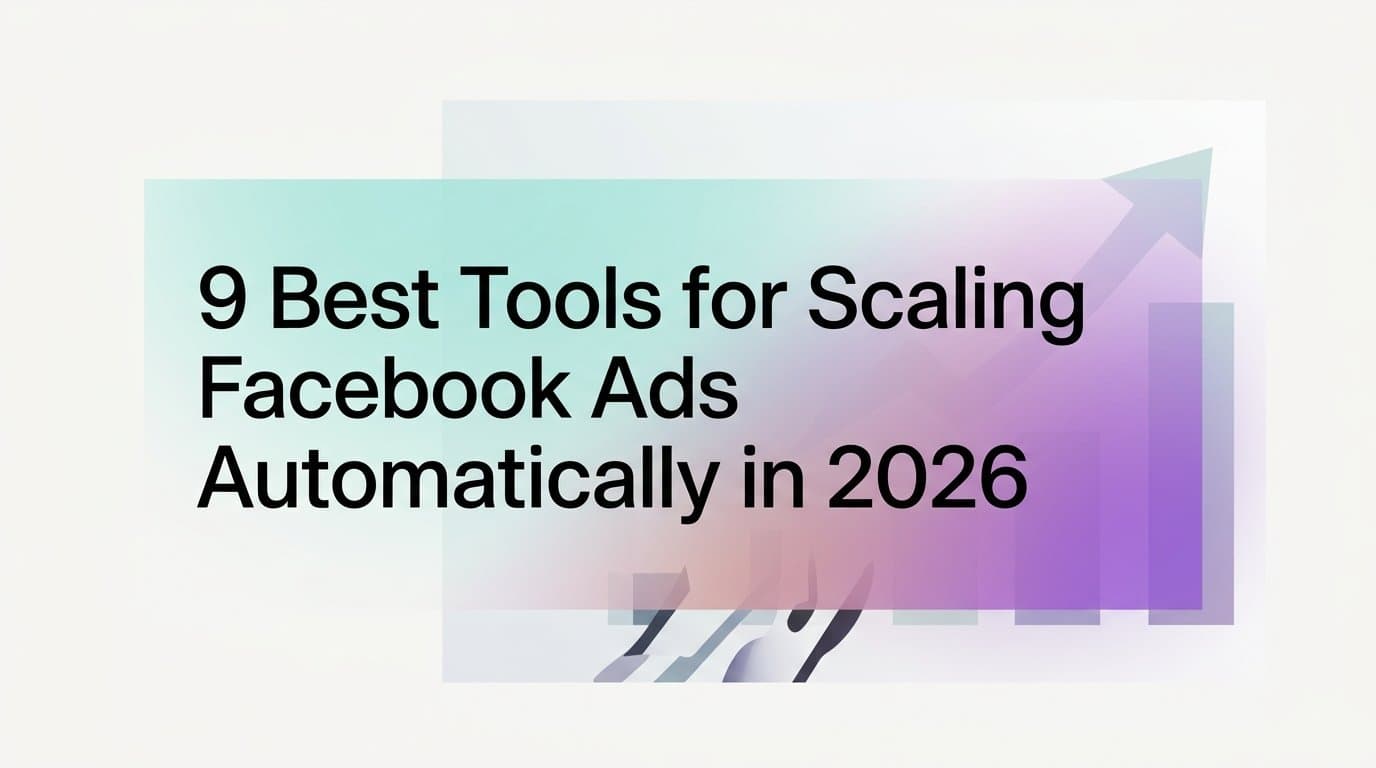 Featured image for: 9 Best Tools for Scaling Facebook Ads Automatically in 2026