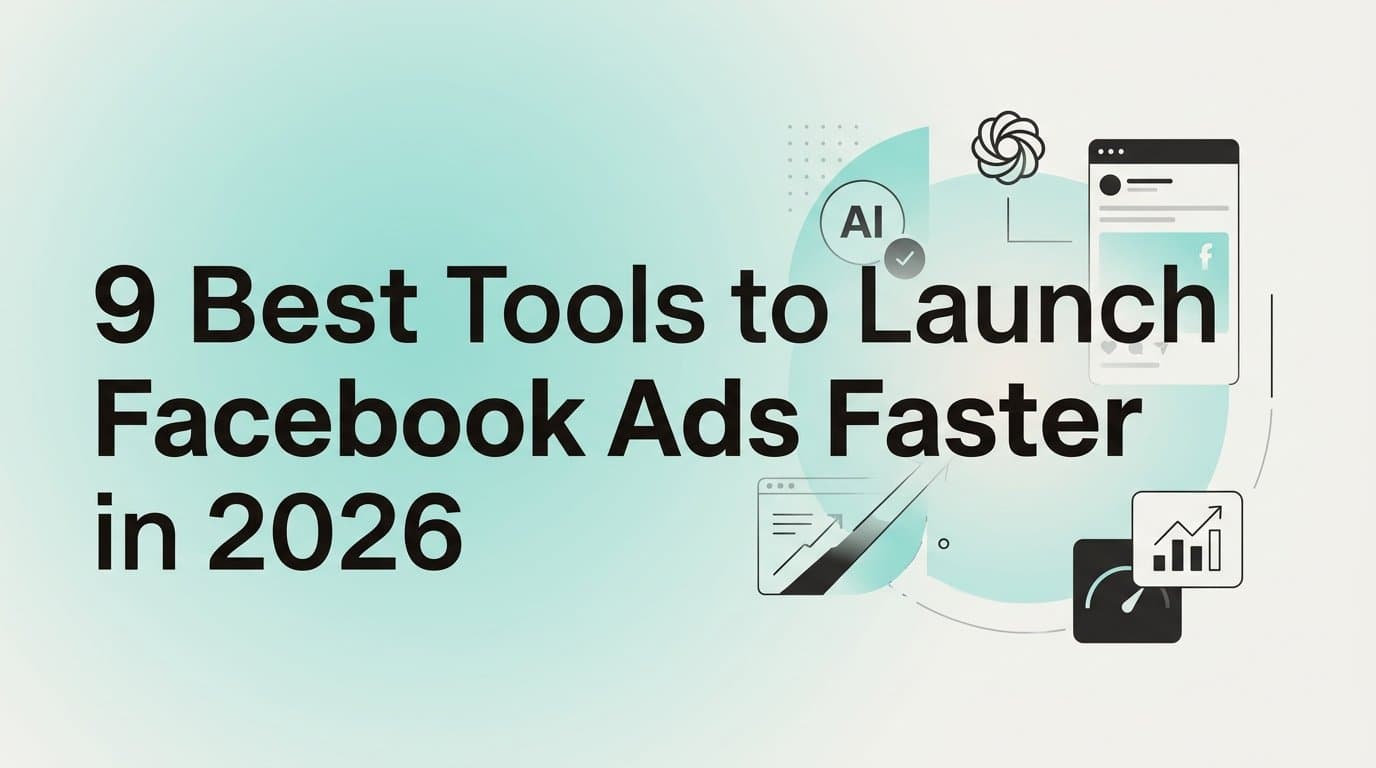 Featured image for: 9 Best Tools to Launch Facebook Ads Faster in 2026