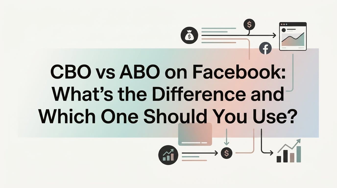 Featured image for: CBO vs ABO on Facebook: What's the Difference and Which One Should You Use?