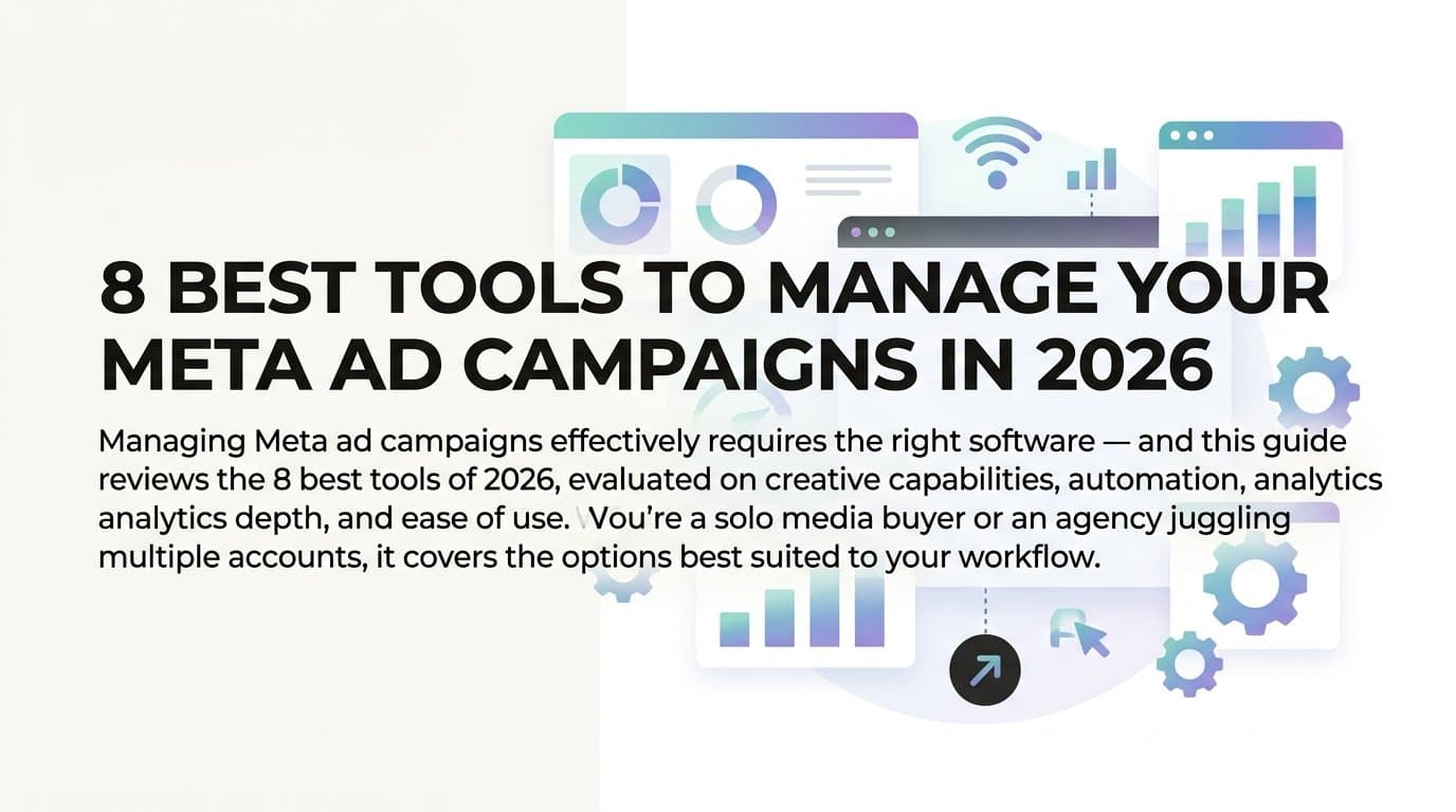 Featured image for: 8 Best Tools to Manage Your Meta Ad Campaigns in 2026