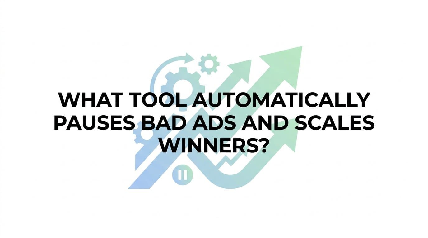 Featured image for: What tool automatically pauses bad ads and scales winners?