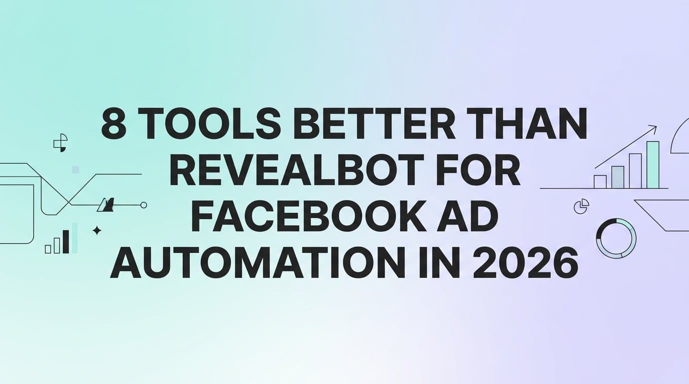Featured image for: 8 Tools Better Than Revealbot for Facebook Ad Automation in 2026