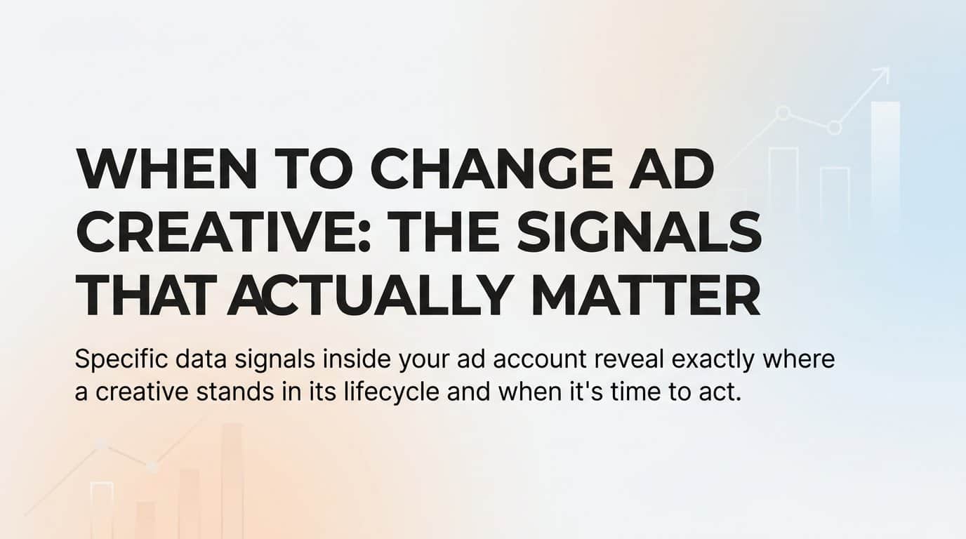 Featured image for When to Change Ad Creative: The Signals That Actually Matter