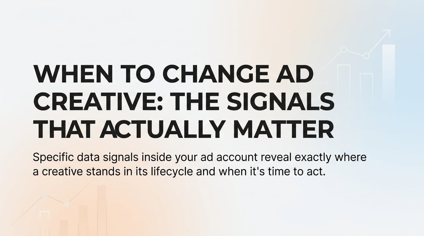 Featured image for: When to Change Ad Creative: The Signals That Actually Matter