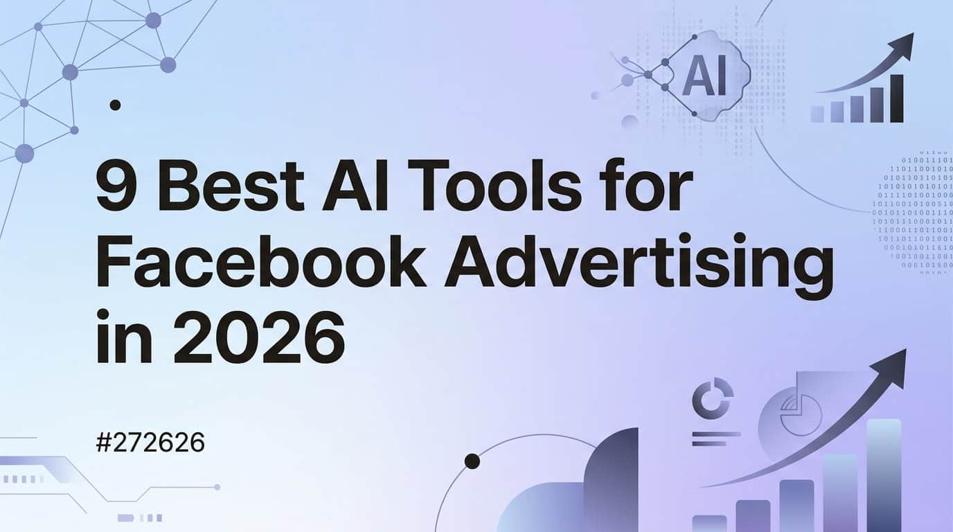 9 Best AI Tools for Facebook Advertising in 2026