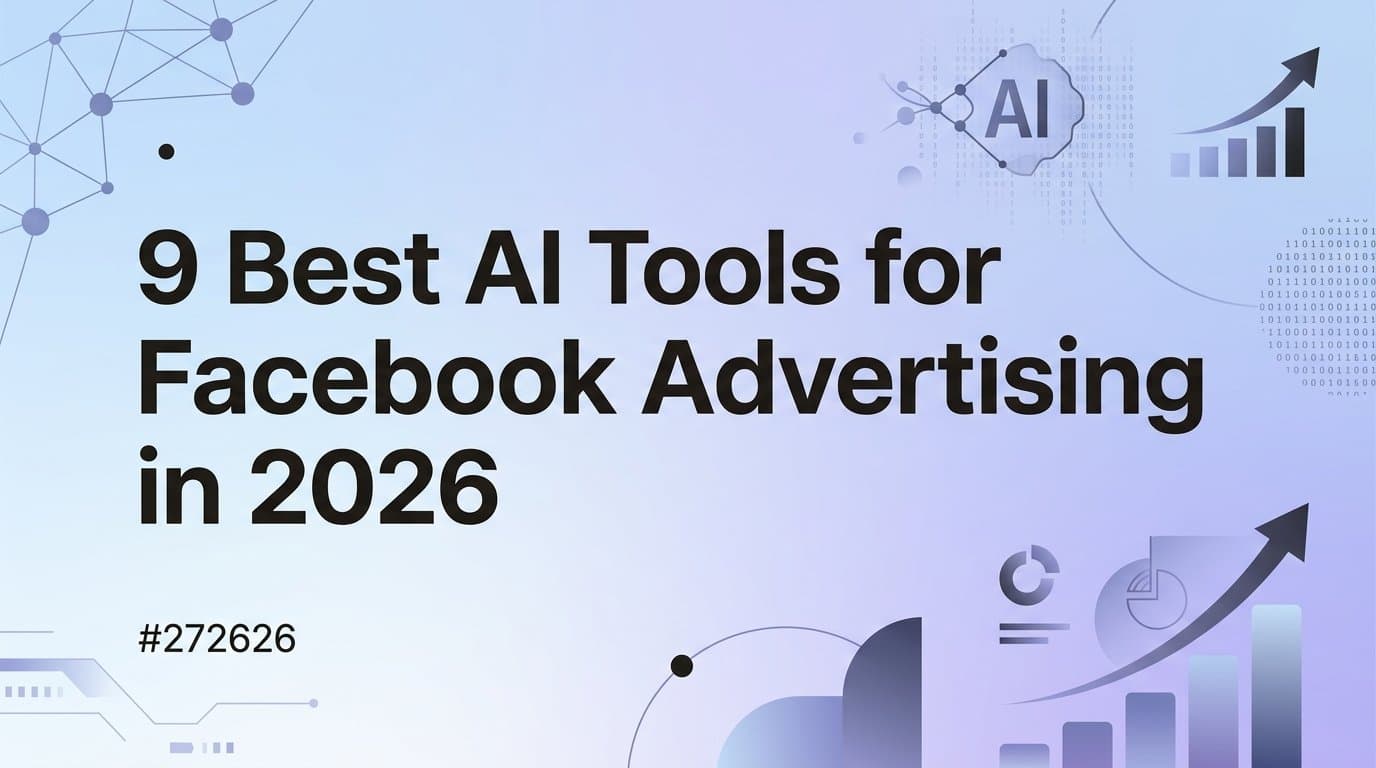 Featured image for: 9 Best AI Tools for Facebook Advertising in 2026