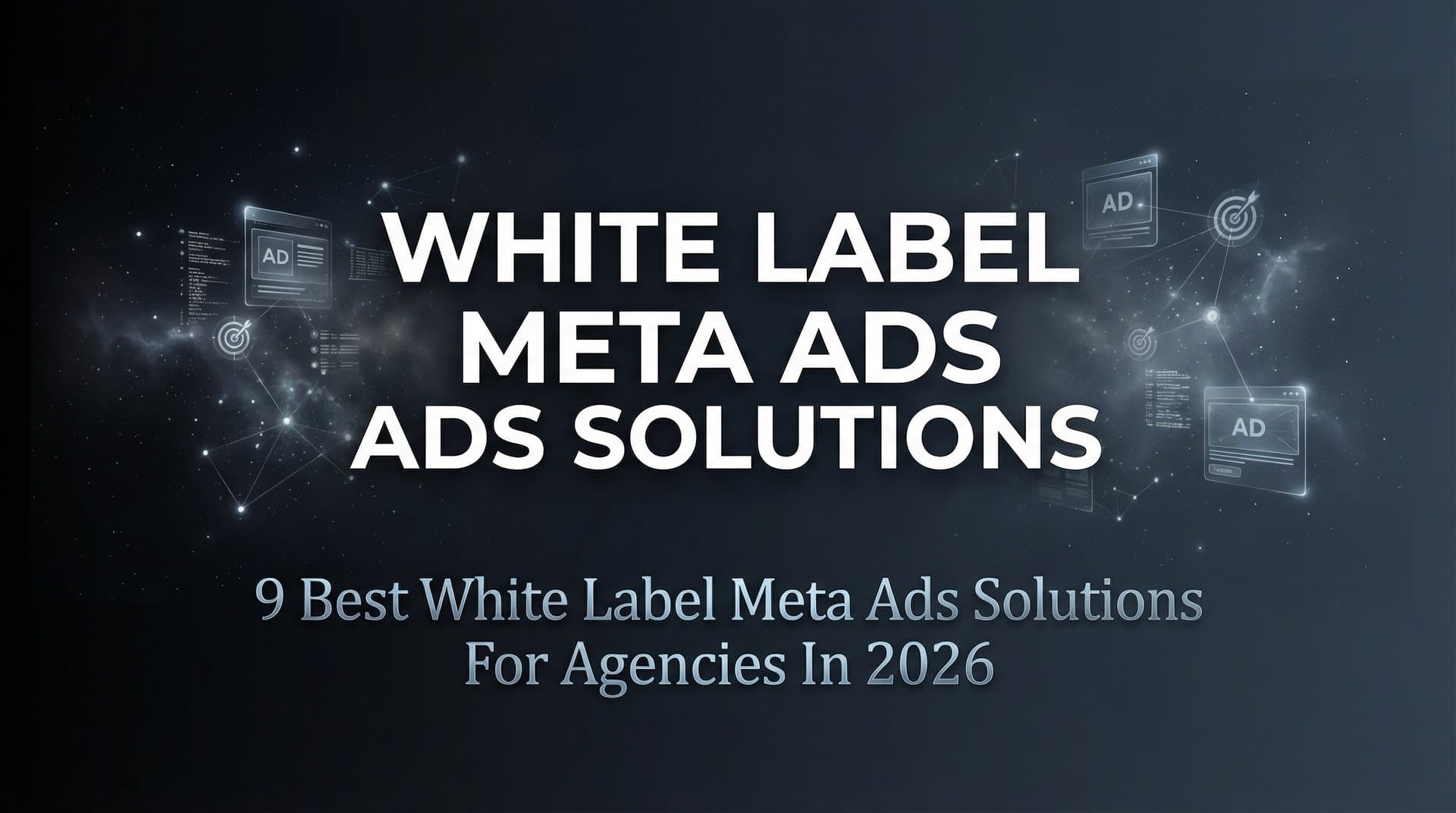 Featured image for: 9 Best White Label Meta Ads Solutions for Agencies in 2026