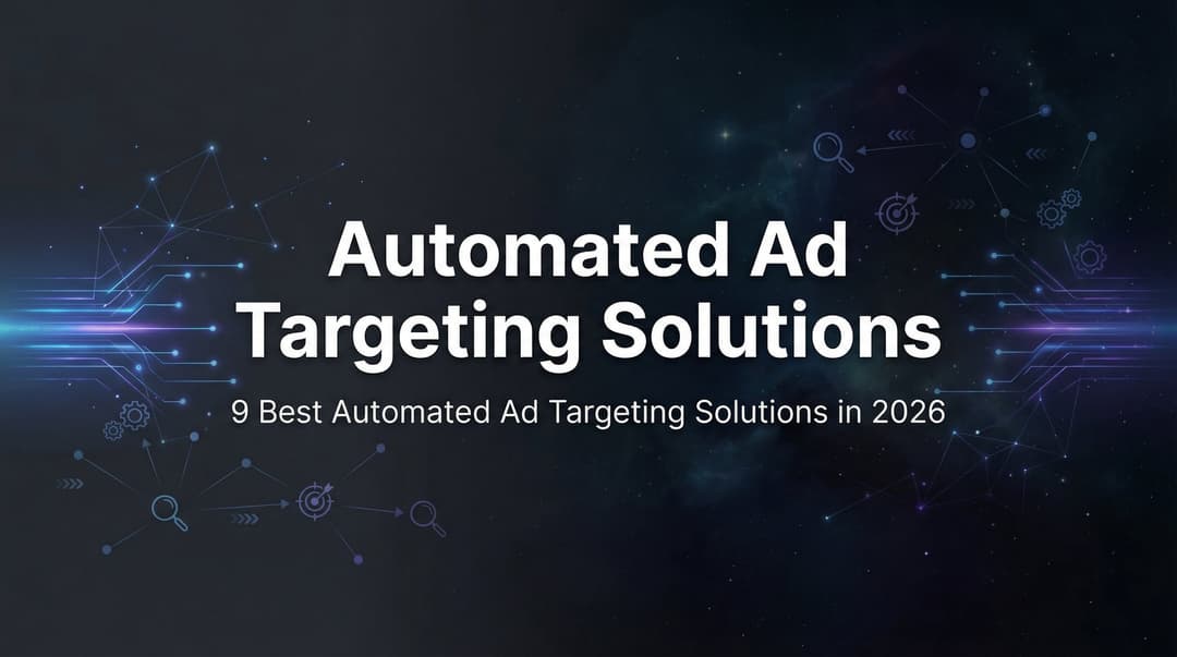 9 Best Automated Ad Targeting Solutions 2026… | AdStellar